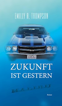 Zukunft ist Gestern - Emilly A. Thompson - E-Book