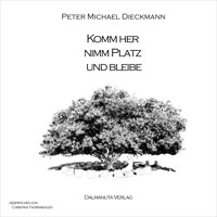 Komm her, nimm Platz und bleibe - Peter Michael Dieckmann - Hörbuch