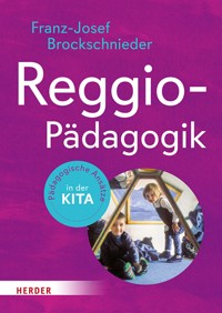 Reggio-Pädagogik - Franz-J. Brockschnieder - E-Book