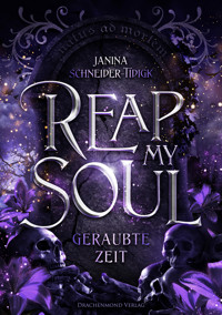 Reap my Soul - Geraubte Zeit - Janina Schneider-Tidigk - E-Book