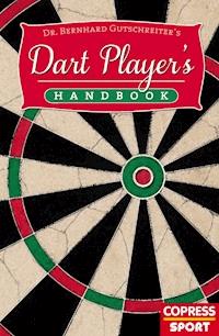 Dart Player's Handbook - Bernhard Gutschreiter - E-Book