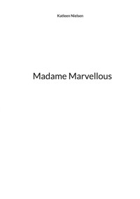 Madame Marvellous - Katleen Nielsen - E-Book
