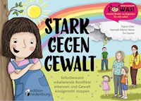 Stark gegen Gewalt - Selbstbewusst eskalierende Konflikte erkennen und Gewalt kindgerecht stoppen - Sigrun Eder - E-Book