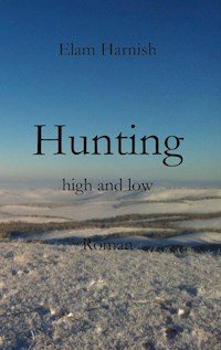 Hunting high and low - Elam Harnish - E-Book