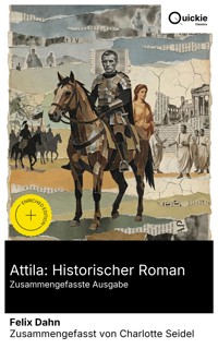 Attila: Historischer Roman (Zusammengefasste Ausgabe) - Felix  Dahn - E-Book