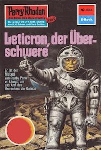 Perry Rhodan 663: Leticron, der Überschwere - William Voltz - E-Book