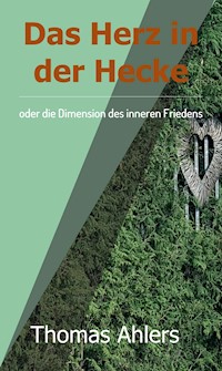 Das Herz in der Hecke - Thomas Ahlers - E-Book