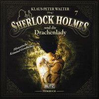 Neues von Sherlock Holmes - Die Hörbücher - Folge 7: Sherlock Holmes und die Drachenlady - Arthur Conan Doyle - Hörbuch