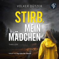 Stirb, mein Mädchen | Thriller Hörbuch - Funke & Stein ermitteln, Band 1 (Ungekürzt) - Volker Dützer - Hörbuch