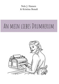 An mein liebes Drumherum - Nele J. Hansen - E-Book