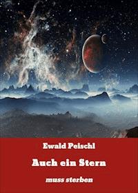 Auch ein Stern - Ewald Peischl - E-Book