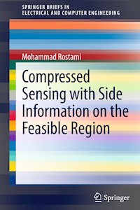 Compressed Sensing with Side Information on the Feasible Region - Mohammad Rostami - E-Book