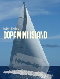 DOPAMINE ISLAND - Robert Fawkes - E-Book