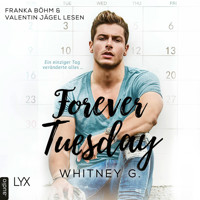 Forever Tuesday (Ungekürzt) - Whitney G. - Hörbuch