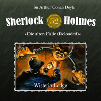 Sherlock Holmes, Die alten Fälle (Reloaded), Fall 52: Wisteria Lodge - Arthur Conan Doyle - Hörbuch