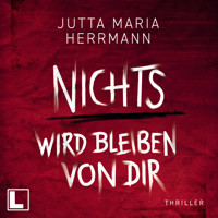 Nichts wird bleiben von dir (ungekürzt) - Jutta Maria Herrmann - Hörbuch