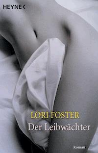 Der Leibwächter - Lori Foster - E-Book