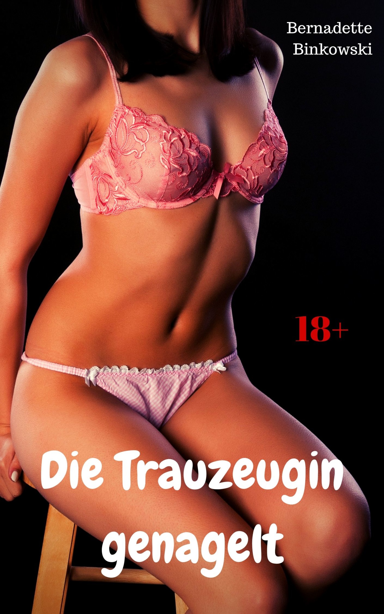 Die Trauzeugin genagelt - Bernadette Binkowski - E-Book