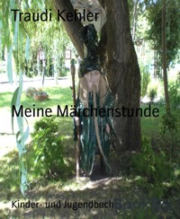 Meine Märchenstunde - Traudi Kehler - E-Book