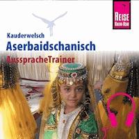 Reise Know-How Kauderwelsch AusspracheTrainer Aserbaidschanisch -  Raena Mammadova - Hörbuch