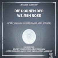 Die Dornen der Weißen Rose - Johannes Albendorf - Hörbuch