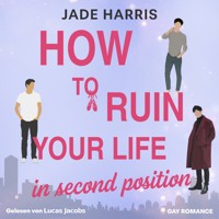 How to ruin your life in second position - Noah & Ezra, Band 1 (ungekürzt) - Jade Harris - Hörbuch