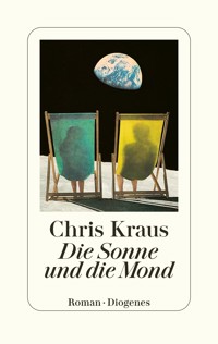 Die Sonne und die Mond - Chris Kraus - E-Book