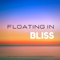 Floating In Bliss - Ambient Healing Music - Yella A. Deeken - Hörbuch