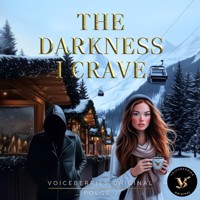 The Darkness I Crave - Folge 2 - VoiceBerries Original - Hörbuch