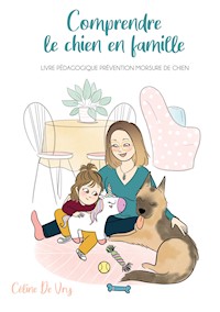 Comprendre le chien en famille - Céline De Vry - E-Book