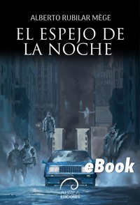 El espejo de la noche - Alberto Rubilar Mege - E-Book