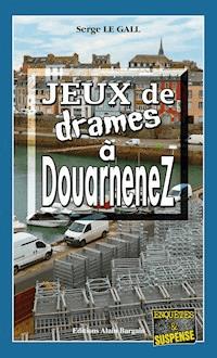 Jeux de drames à Douarnenez - Serge Le Gall - E-Book