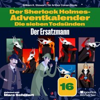 Der Ersatzmann (Der Sherlock Holmes-Adventkalender: Die sieben Todsünden, Folge 16) - Sir Arthur Conan Doyle - Hörbuch