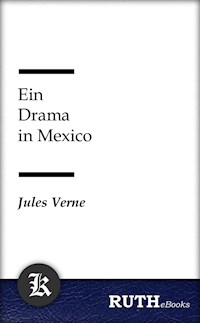 Ein Drama in Mexico - Jules Verne. - E-Book
