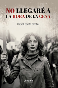 No llegaré a la hora de la cena - Michell Garcés Escobar - E-Book