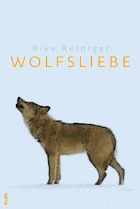 Wolfsliebe - Rike Reiniger - E-Book