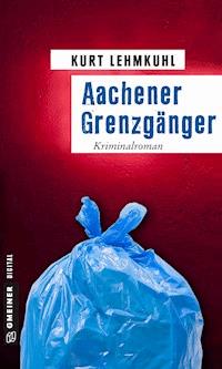 Aachener Grenzgänger - Kurt Lehmkuhl - E-Book
