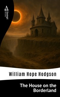 The House on the Borderland - William Hope Hodgson - E-Book