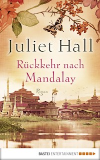 Rückkehr nach Mandalay - Juliet Hall - E-Book