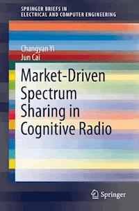 Market-Driven Spectrum Sharing in Cognitive Radio - Changyan Yi - E-Book