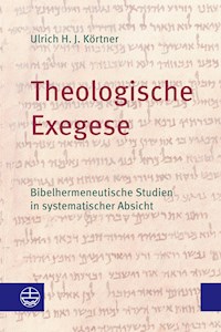 Theologische Exegese - Ulrich H. J Körtner. - E-Book