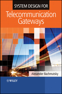 System Design for Telecommunication Gateways - Alexander Bachmutsky - E-Book