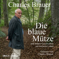 Die blaue Mütze - und andere Geschichten aus meinem Leben (Ungekürzt) - Charles Brauer - Hörbuch