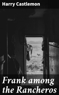 Frank among the Rancheros - Harry Castlemon - E-Book