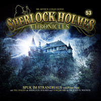 Sherlock Holmes Chronicles, Folge 53: Spuk im Strandhaus - Peter Neal - Hörbuch