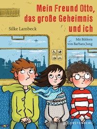 Mein Freund Otto, das große Geheimnis und ich - Silke Lambeck - E-Book