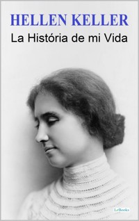 HELLEN KELLER: La História de mi Vida - Hellen Keller - E-Book