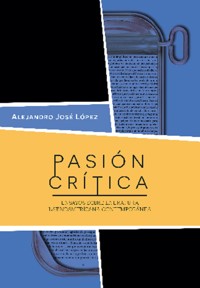 Pasión crítica - Alejandro José López - E-Book
