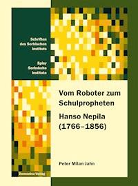 Vom Roboter zum Schulpropheten Hanso Nepila (1766─1856) - Peter Milan Jahn - E-Book