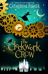 The Clockwork Crow - Catherine Fisher - E-Book